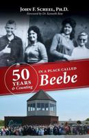 Fifty Years and Counting in a Place Called Beebe 154518884X Book Cover