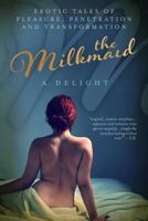 The Milkmaid: Erotic Tales of Pleasure, Penetration, and Transformation 1503050807 Book Cover