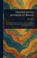 Travels in the Interior of Brazil 1023215160 Book Cover