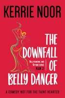 The Downfall Of A Bellydancer: A Comedy Not For The Fainthearted (1) 1999644719 Book Cover
