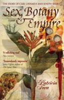 Sex, Botany & Empire: The Story of Carl Linnaeus and Joseph Banks (Revolutions in Science) 0231134266 Book Cover