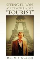 Seeing Europe as a Traveler, Not a Tourist 1450000347 Book Cover