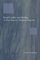 Racial Conflict and Healing: An Asian-American Theological Perspective 1570750785 Book Cover