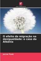 O efeito da migração na desigualdade: o caso da Albânia 6208489784 Book Cover