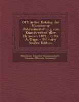 Offizieller Katalog der M�nchener Jahresausstellung von Kunstwerken aller Nationen 1889. Dritte Auflage. 1271677296 Book Cover