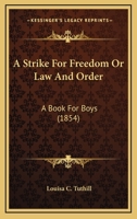 A Strike for Freedom: Or Law and Order 0548623678 Book Cover