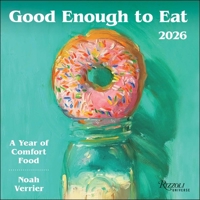 Good Enough to Eat 2026 Wall Calendar: A Year of Comfort Food 0789348403 Book Cover