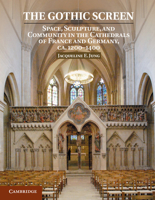 The Gothic Screen: Space, Sculpture, and Community in the Cathedrals of France and Germany, Ca.1200-1400 1108430767 Book Cover