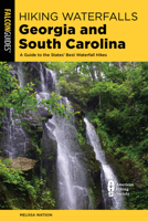 Hiking Waterfalls Georgia and South Carolina 1493052047 Book Cover