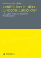 Identitatskonstruktionen Turkischer Jugendlicher: Ein Leben Mit Oder Zwischen Zwei Kulturen 3531172166 Book Cover