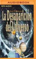 La desaparición del universo: Un relato sobre las ilusiones, las vidas pasadas, la religión, el sexo, la política y los milagros del perdón 1978669178 Book Cover