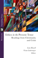Ethics in the Present Tense: Readings from Christianity and Crisis 1961088002 Book Cover