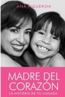 Madre del Corazón: La historia de tu llegada. B0B28D57T7 Book Cover
