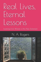 Real Lives, Eternal Lessons: Learning from Women of the New Testament B0GSYCCPFH Book Cover