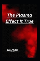 The Plasma Effect It True B0BQ9B2KNZ Book Cover