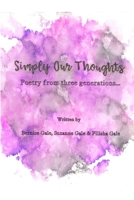 Simply Our Thoughts: Poetry from three generations B09BSMMKJS Book Cover