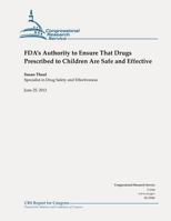 Fda's Authority to Ensure That Drugs Prescribed to Children Are Safe and Effective 1478201673 Book Cover
