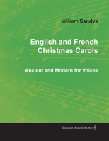 English and French Christmas Carols - Ancient and Modern for Voices 1528700902 Book Cover