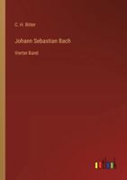 Johann Sebastian Bach: Vierter Band (German Edition) 3368552783 Book Cover