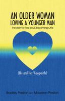 An Older Woman Loving a Younger Man: The Story of Two Souls Becoming One (His and Her Viewpoints) 1607031922 Book Cover