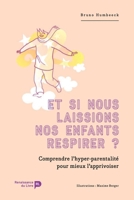 Et si nous laissions nos enfants respirer ?: Comprendre l’hyper-parentalité pour mieux l’apprivoiser (French Edition) 2507055111 Book Cover
