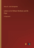 Letters to Sir William Windham and Mr. Pope 1530909287 Book Cover