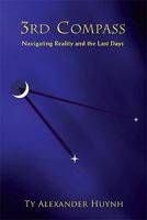 3rd Compass: Navigating Reality and the Last Days 0578040034 Book Cover