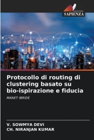 Protocollo di routing di clustering basato su bio-ispirazione e fiducia: MANET IBRIDE 620571311X Book Cover