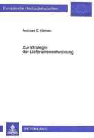 Zur Strategie Der Lieferantenentwicklung: Konzeption Einer Neuen Beschaffungsstrategie Und Deren Beurteilung Im Rahmen Eines Strategischen Beschaffung 3631481764 Book Cover
