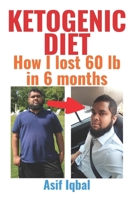 Ketogenic Diet: How I Lost 60 lb in 6 months 169290342X Book Cover