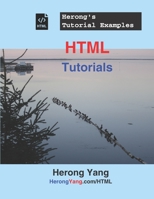 HTML Tutorials - Herong's Tutorial Examples B096TJQPPC Book Cover