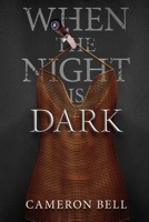 When The Night Is Dark: A Fast-Paced, Hard-Boiled Crime Mystery B08H6QHDZZ Book Cover