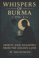WHISPERS of BURMA: Volume 2 - Spirits and Shadows from the Golden Land 6166266456 Book Cover