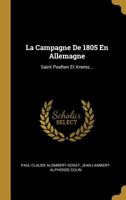 La Campagne De 1805 En Allemagne: Saint Poelten Et Krems... 0341250775 Book Cover