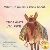 What Do Animals Think About: In English and Tigrinya 1674497792 Book Cover