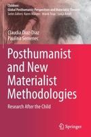 Posthumanist and New Materialist Methodologies: Research After the Child 9811527105 Book Cover