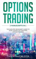 Options Trading: 2 Manuscripts in 1- the Simplified Beginner's Guide to Start Making Income with Options Trading 1078357153 Book Cover