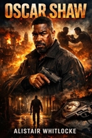OSCAR SHAW: He embarks on a dangerous quest for vengeance and justice, heading back into a criminal world to confront the forces responsible and bring ... redemption to the streets he once protected. B0GH7FKQKG Book Cover
