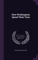 How Workingmen Spend Their Time 1357873190 Book Cover