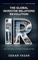 The Global Investor Relations Revolution: Key Drivers and Future Opportunities 1917329695 Book Cover