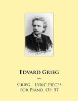 Grieg - Lyric Pieces for Piano, Op. 57 1502349507 Book Cover