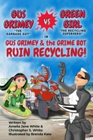 Gus Grimey vs Green Girl In: Gus Grimey and the Grime Bot Ruin Recycling! B08WYG561L Book Cover