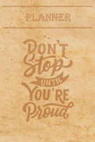 Undated Weekly Planner “Quotes”: “Don't stop until you're proud” - Weekly planner with motivational and inspirational quotes and notebook N°29 – 56 ... with pages to discover at the end (6” x 9”) 1651771847 Book Cover