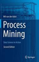 Process Mining: Data Science in Action 3662570416 Book Cover