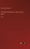 The Rape of the Gamp; or, Won at Last! A Novel: Vol. II 3385364248 Book Cover