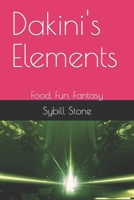 Dakini's Elements: Food, Fun, Fantasy B0CG8546JC Book Cover