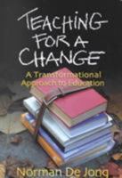 Teaching for a Change: A Transformational Approach to Education 0875521762 Book Cover