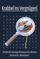 Krabbel ins Vergnügen!, Entdecke winzige Kreaturen in diesem Wortsuch-Abenteuer!: Wortsuchrätsel mit gut lesbarer Schrift: Käfer, Spinnen, Maden und ... Feiertage, Urlaub und entsp (German Edition) B0DXL9L2KY Book Cover