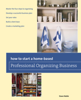 How to Start a Home-Based Professional Organizing Business (Home-Based Business Series) 0762742453 Book Cover