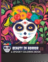 Beauty in Horror: A Spooky Coloring Book for Adults B0BSTZ1QF2 Book Cover